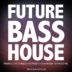 Future Bass House