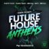Future House Anthems