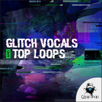 Glitch Vocals & Top Loops
